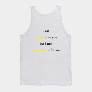 engineer, i can explain it to you but i can't understand it for you Tank Top